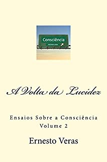 Livro A Volta da Lucidez: Ensaios Sobre a Consciência Volume 2