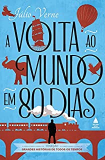 A volta ao mundo em 80 dias (Coleção Grandes Histórias de Todos os Tempos)