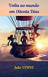 Livro Volta ao mundo em Oitenta Dias: Uma fantástica aventura embalada em balão, ideal para empreendedores