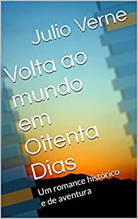Livro Volta ao mundo em Oitenta Dias: Um romance histórico e de aventura
