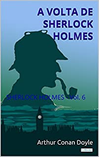 A Volta de Sherlock Holmes - Vol. 6 (Coleção Sherlock Holmes)