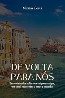Livro De volta para nós: Entre vinhedos italianos e mágoas antigas, um casal redescobre o amor e a família.