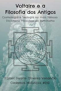 Livro Voltaire e a Filosofia dos Antigos: Cosmologia e Teologia no mais famoso Dicionário Filosófico do Iluminismo - Cadernos Holísticos #010