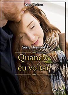 Quando eu voltar (Destinos Livro 4)