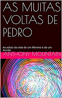 Livro AS MUITAS VOLTAS DE PEDRO: As voltas da vida de um Menino e de um Ancião