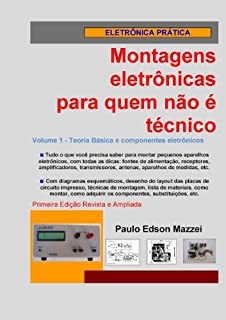 Livro Volume 1 - Teoria básica e componentes eletrônicos (MONTAGENS ELETRÔNICAS PARA QUEM NÃO É TÉCNICO)