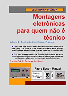 Livro Volume 4 - Fontes de Alimentação - Projetos (Montagens eletrônicas para quem não é técnico)