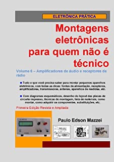 Livro Volume 6 - Amplificadores de áudio e receptores de rádio (Montagens eletrônicas para quem não é técnico)