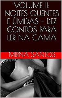 Livro VOLUME II: NOITES QUENTES E ÚMIDAS - DEZ CONTOS PARA LER NA CAMA