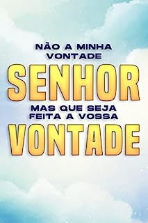 Livro NÃO A MINHA VONTADE, SENHOR, MAS QUE SEJA FEITA A VOSSA VONTADE: Atracção Espiritual #7