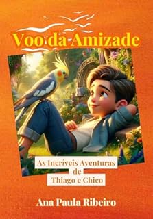 Voo da Amizade " As Incríveis Aventuras de Thiago e Chico": As Incríveis Aventuras de Thiago e Chico