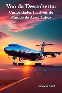 Livro Voo da Descoberta: Curiosidades Incríveis do Mundo da Aeronáutica