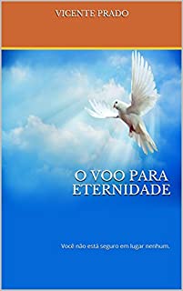 O voo para eternidade: Você não está seguro em lugar nenhum.