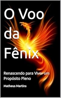 Livro O Voo da Fênix: Renascendo para Viver um Propósito Pleno