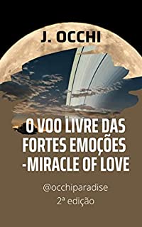 Livro O voo livre das fortes emoções 2ª edição: Miracle Of Love