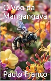 O Voo da Mangangava (Poesias & Autoajuda)