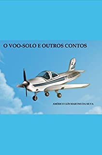 Livro O Voo-Solo  e Outros Contos: A Borboleta Noturna - O Voo-Solo - Uma Voz na Noite - O Ocaso Vem do Rio