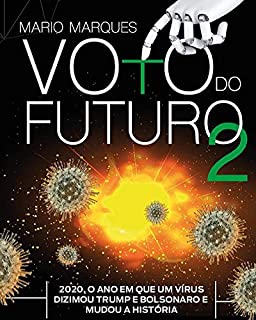 Livro Voto do futuro 2: 2020, o ano em que um virus dizimou Trump e Bolsonaro e mudou a história