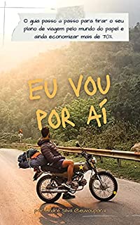 Livro Eu vou por aí: O guia passo a passo para tirar o plano de viagem do papel