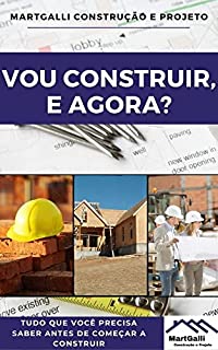 Livro Vou construir, e agora?: Um guia para você que pretende ter sua casa própria.