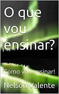 Livro O que vou ensinar?: Como vou ensinar!
