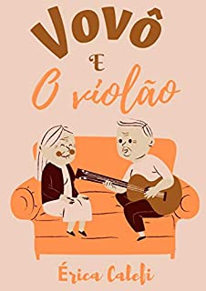 Livro Vovô e o violão: Infantil-ilustrado - A partir de 3 anos
