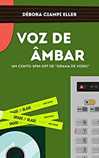 Livro Voz de Âmbar: Um conto spin-off de "Grama de Vidro"