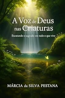 Livro A Voz de Deus Nas Criaturas: Escutando o Sagrado em Tudo o Que Vive