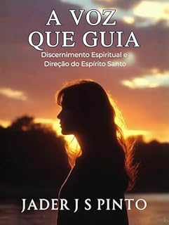 Livro A Voz que Guia: Discernimento Espiritual e Direção do Espírito Santo