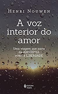 Livro A voz interior do amor: Uma viagem que parte da angústia rumo à liberdade