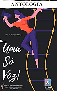 Livro Uma só voz: Um livro sobre empoderamento feminino, escrito por mulheres empoderadas