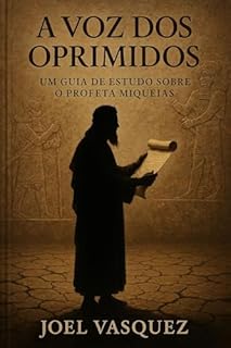 Livro A Voz dos Oprimidos: Um Guia de Estudo sobre o Profeta Miqueias