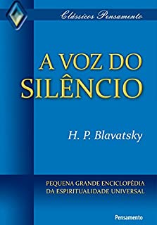 A Voz do Silêncio: Pequena Grande Enciclopédia da Espiritualidade Universal