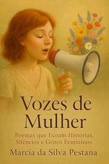Livro Vozes de Mulher: Poemas Que Ecoam Histórias, Silêncios e Gritos Femininos