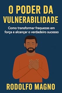 Livro O Poder da Vulnerabilidade : Como transformar fraquezas em força e alcançar o verdadeiro sucesso