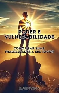 Livro Poder e Vulnerabilidade: Como Usar Suas Fragilidades a Seu Favor