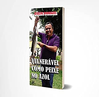 Livro VULNERÁVEL QUANTO PEIXE NO ANZOL