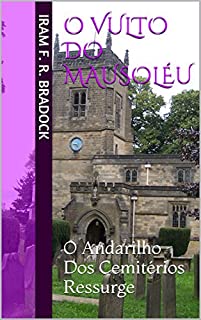 Livro O VULTO DO MAUSOLÉU: O Andarilho Dos Cemitérios Ressurge (O Agreste Mal Assombrado / Poesia / Livro 6)