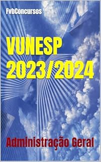 Livro VUNESP 2023/2024: Administração Geral (VUNESP TÓPICOS QUENTES)