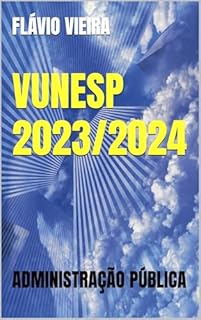 Livro VUNESP 2023/2024: ADMINISTRAÇÃO PÚBLICA (VUNESP TÓPICOS QUENTES)