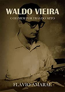 Livro Waldo Vieira: O Homem Por Trás Do Mito