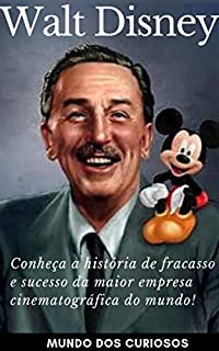 Livro Walt Disney: Conheça a história de fracasso e sucesso da maior empresa cinematográfica do mundo! (Fortunas Perdidas Livro 3)