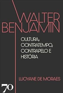 Walter Benjamin: cultura, contratempo, contrapelo e história