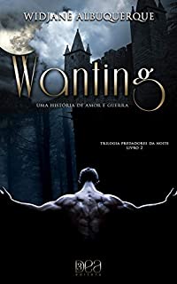 Livro Wanting: Uma História de Amor e Guerra (Trilogia Predadores da Noite Livro 2)