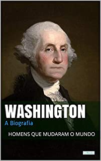 Livro Washington: A Biografia (Homens que Mudaram o Mundo)