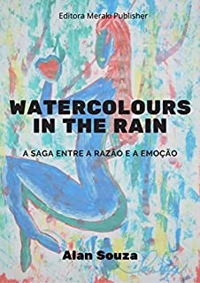Livro Watercolours in the Rain: A saga entre a Razão e a Emoção