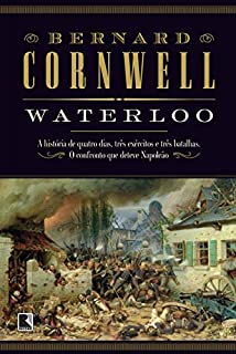 Livro Waterloo: A história de quatro dias, três exércitos e três batalhas. O confronto que deteve Napoleão