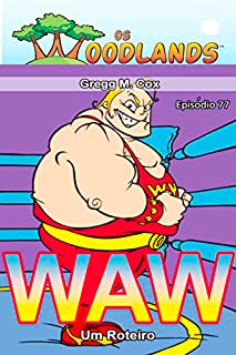 Livro WAW: Episódio 77 (Os Woodlands em português)