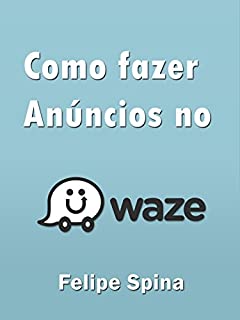 Livro Waze Ads: Criando anúncios no Waze (Social Ads Livro 1)