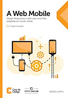 Livro A Web Mobile: Design Responsivo e além para uma Web adaptada ao mundo mobile